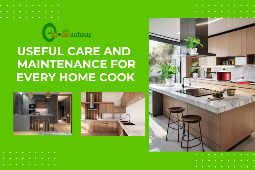 Useful care and maintenance for every home cook